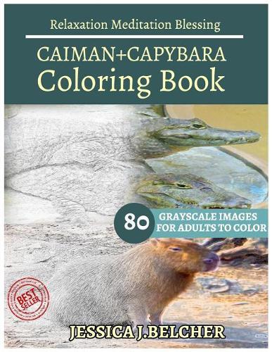 CAIMAN+CAPYBARA Coloring Books: For Adults and Teens Stress Relief Coloring Boo: Sketch Coloringbook 80 Grayscale Images