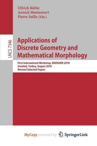 Applications of Discrete Geometry and Mathematical Morphology