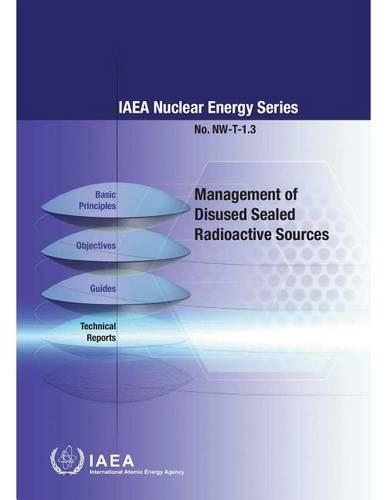 Management of Disused Sealed Radioactive Sources: (IAEA Nuclear Energy Series)