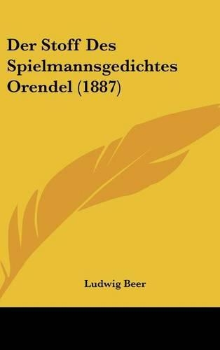 Der Stoff Des Spielmannsgedichtes Orendel (1887)
