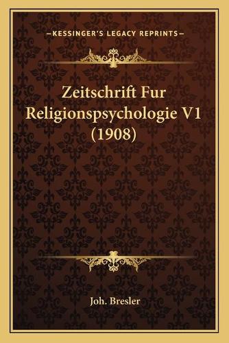 Zeitschrift Fur Religionspsychologie V1 (1908)