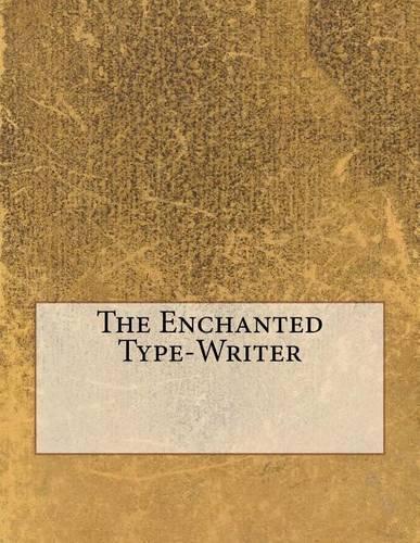 The Enchanted Type-Writer