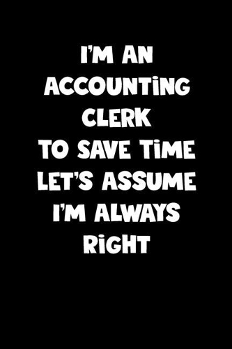Accounting Clerk Notebook - Accounting Clerk Diary - Accounting Clerk Journal - Funny Gift for Accounting Clerk: Medium College-Ruled Journey Diary, 110 page, Lined, 6x9 (15.2 x 22.9 cm)