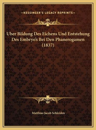 Uber Bildung Des Eichens Und Entstehung Des Embryo's Bei Den Phanerogamen (1837)