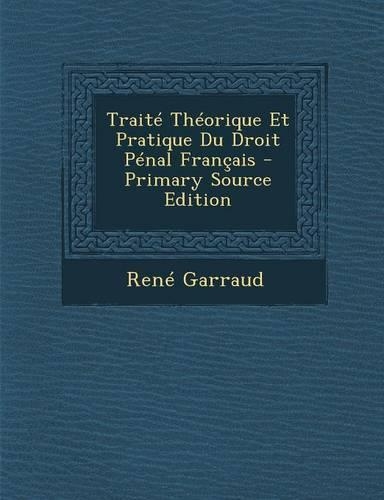 Traite Theorique Et Pratique Du Droit Penal Francais - Primary Source Edition