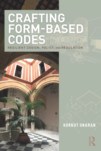Crafting Form-Based Codes: Resilient Design, Policy, and Regulation