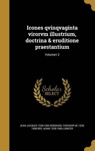 Icones qvinqvaginta virorvm illustrium, doctrina & eruditione praestantium; Volumen 2