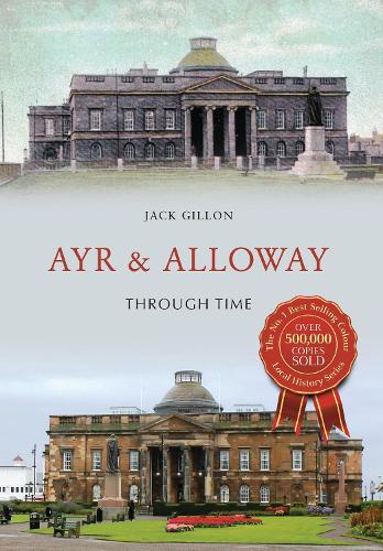 Ayr & Alloway Through Time: (Through Time)