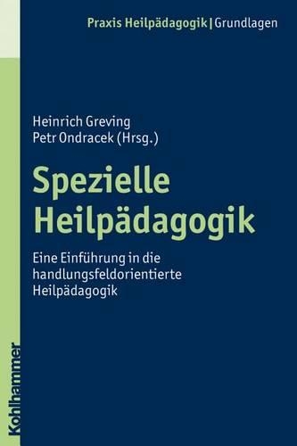 Spezielle Heilpadagogik: Eine Einfuhrung in Die Handlungsfeldorientierte Heilpadagogik
