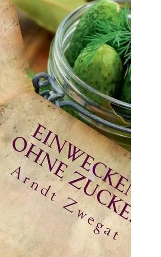 Einwecken Ohne Zucker