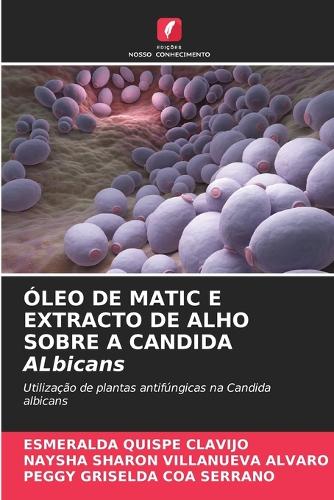 ÓLEO DE MATIC E EXTRACTO DE ALHO SOBRE A CANDIDA ALbicans
