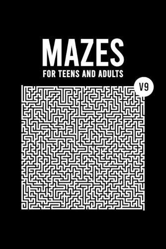 Mazes for Teens and Adults: 50 Hard Labyrinth Puzzles with Solutions, Easy to Read & Stress Relief and Relaxation for Adults and Outstanding Teens V9