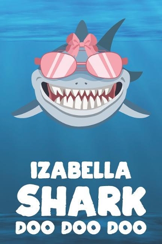 Izabella - Shark Doo Doo Doo: Blank Ruled Personalized & Customized Name Shark Notebook Journal for Girls & Women. Funny Sharks Desk Accessories Item for Writing Primary / Kinder