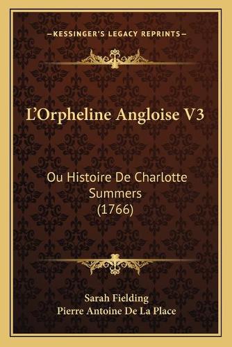 L'Orpheline Angloise V3: Ou Histoire De Charlotte Summers (1766)