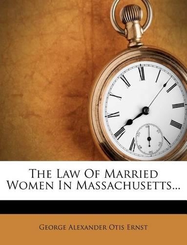 The Law of Married Women in Massachusetts...