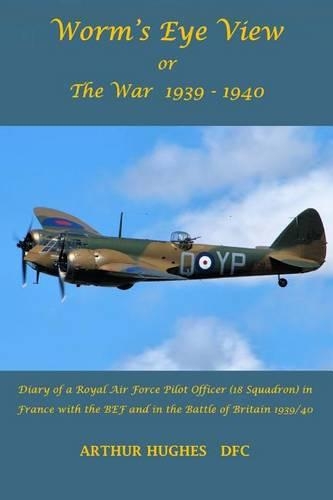 Worm's Eye View or the War 1939-1940