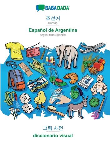 Korean (in Hangul script) - Español de Argentina, visual dictionary: BABADADA Korean (in Hangul script) - Argentinian Spanish, visual dictionary
