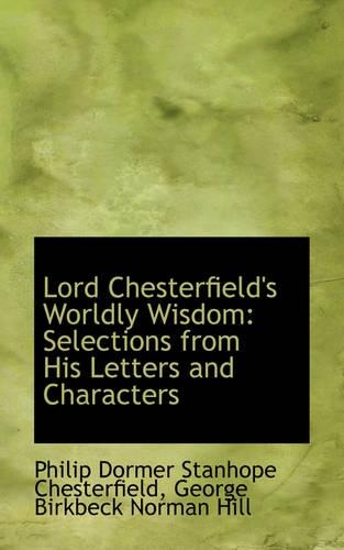 Lord Chesterfield's Worldly Wisdom