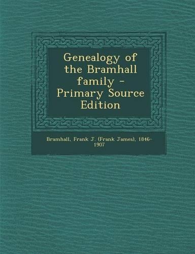 Genealogy of the Bramhall Family - Primary Source Edition