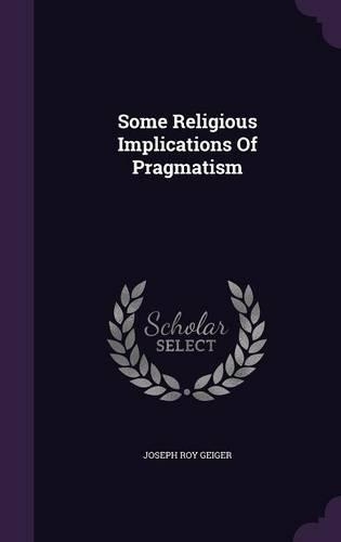 Some Religious Implications Of Pragmatism