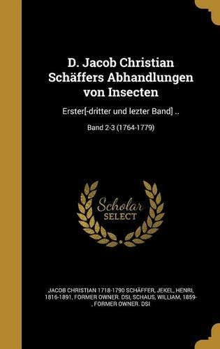 D. Jacob Christian Schäffers Abhandlungen von Insecten