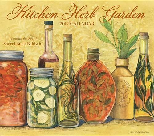 Buck Baldwin Sherri's Kitchen Herb Garden 2012 Wall Calendar