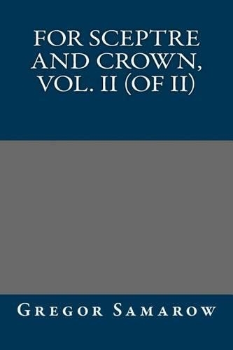 For Sceptre and Crown, Vol. II (of II)