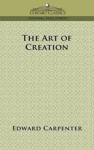 The Art of Creation: (Cosimo Classics Personal Development)