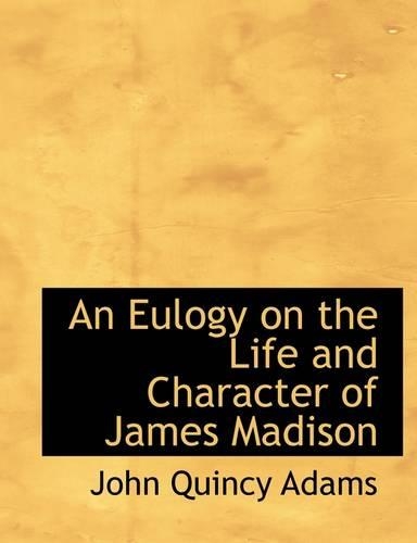An Eulogy on the Life and Character of James Madison