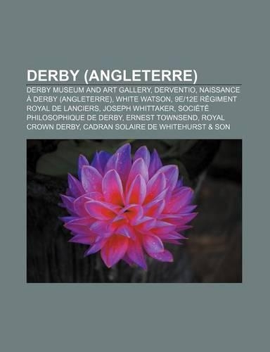 Derby (Angleterre): Derby Museum and Art Gallery, Derventio, Naissance a Derby (Angleterre), White Watson, 9e12e Regiment Royal de Lanciers