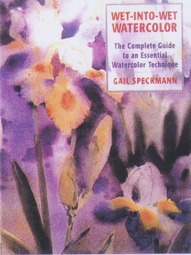 Wet-into-wet Watercolor: The Complete Guide to an Essential Watercolor Technique