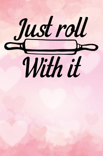 just roll with it: Blank Cookbook recipes with Table of Contents - Recipe Journal to Write in gift for Women in mothers day