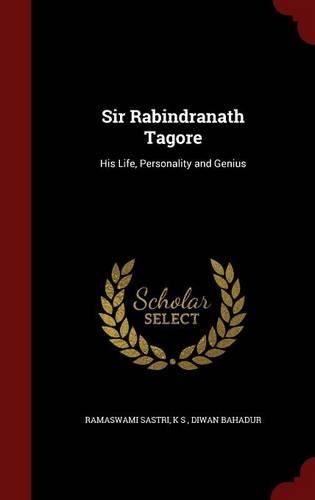 Sir Rabindranath Tagore: His Life, Personality and Genius