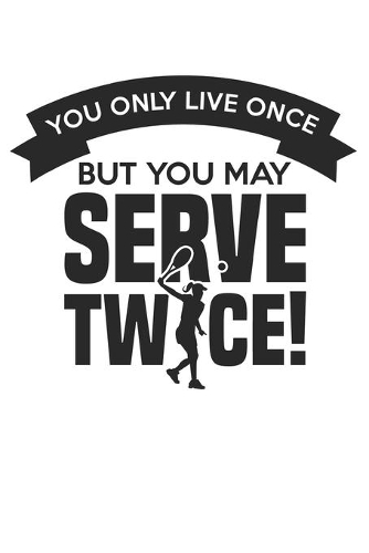 You only live once - but you may serve twice: Calendar, weekly planner, diary, notebook, book 105 pages in softcover. One week on one double page. For all appointments, notes and tasks that you 