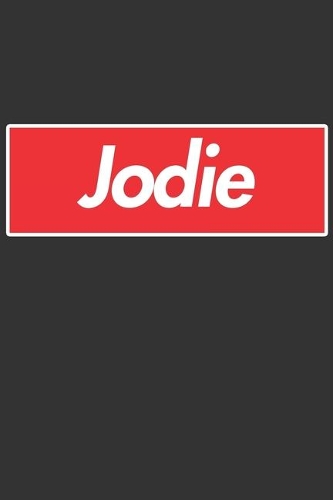 Jodie: Jodie Planner Calendar Notebook Journal, Personal Named Firstname Or Surname For Someone Called Jodie For Christmas Or Birthdays This Makes The Perf