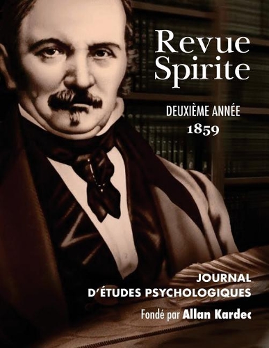 Revue Spirite (Annee 1859 - Deuxieme Annee): Journal D'Etudes Psychologiques