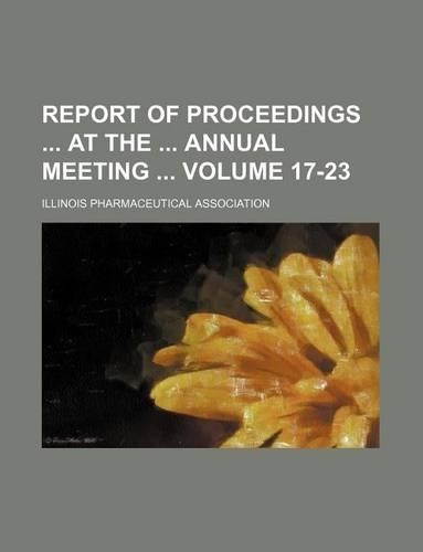 Report of Proceedings at the Annual Meeting Volume 17-23