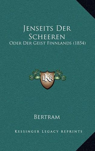 Jenseits Der Scheeren: Oder Der Geist Finnlands (1854)