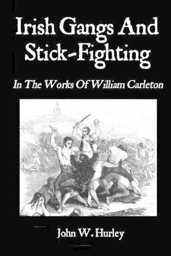 Irish Gangs and Stick-Fighting: In the Works of William Carleton