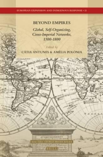 Beyond Empires: Global, Self-Organizing, Cross-Imperial Networks, 1500-1800