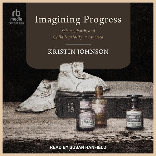 Imagining Progress: Science, Faith, and Child Mortality in America