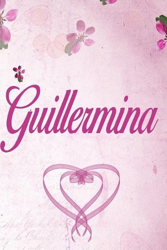 Guillermina: Personalized Name Notebook/Journal Gift For Women & Girls 100 Pages (Pink Floral Design) for School, Writing Poetry, Diary to Write in, Gratitude Wr