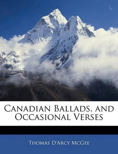 Canadian Ballads, and Occasional Verses