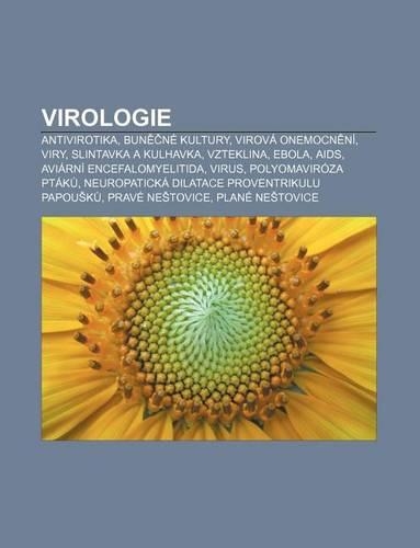 Virologie: Antivirotika, Bun Ne Kultury, Virova Onemocn Ni, Viry, Slintavka a Kulhavka, Vzteklina, Ebola, AIDS, Aviarni Encefalomyelitida