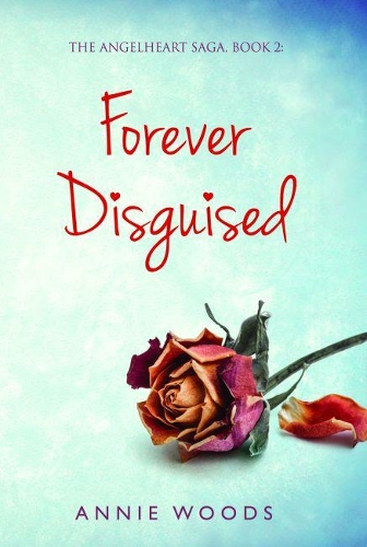 Forever Disguised: (2 The Angelheart Saga)