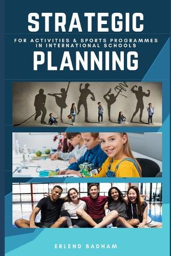 Strategic Planning: For Activities & Sports Programmes In International Schools