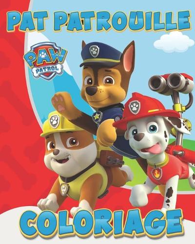Pat Patrouille Coloriage: Livre de coloriage pour enfants