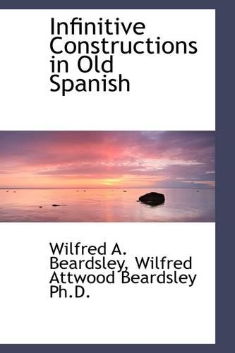 Infinitive Constructions in Old Spanish