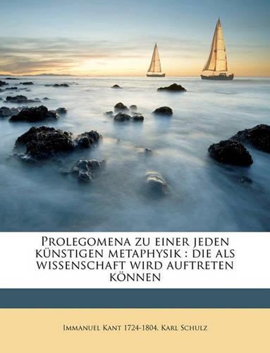 Prolegomena Zu Einer Jeden Kunstigen Metaphysik