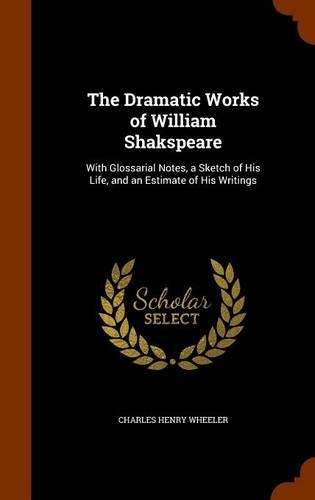 The Dramatic Works of William Shakspeare